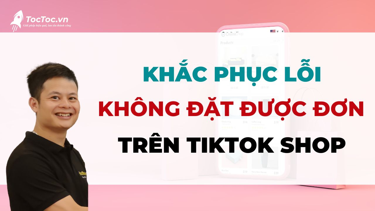 Không đặt được hàng trên tiktok shop