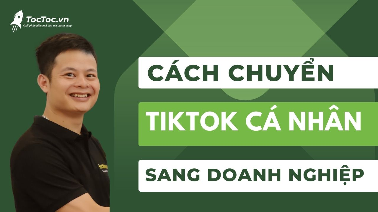 Cách chuyển tài khoản tiktok cá nhân sang doanh nghiệp