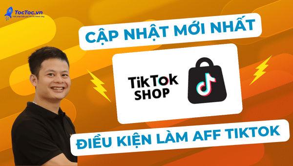 Điều kiện để bật aff kiếm tiền tiếp thị liên kết tiktok mới nhất