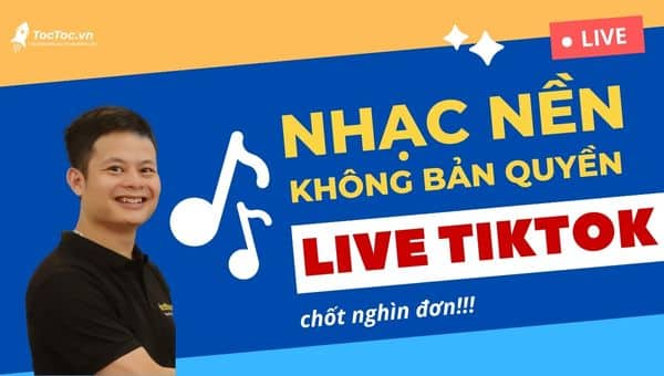 Nhạc nền live tiktok giúp chốt nghìn đơn