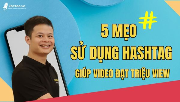 Mẹo sử dụng hashtag trên tiktok