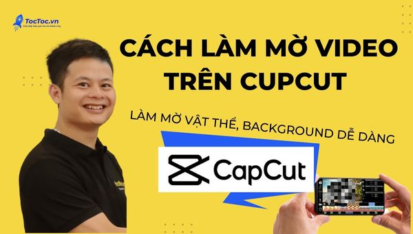 Cách làm mờ video trên điện thoại bằng Cupcut