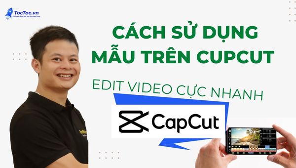 Cách sử dụng mẫu trên capcut