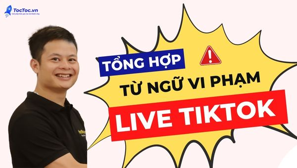 Tổng hợp những từ ngữ cấm trong tiktok video