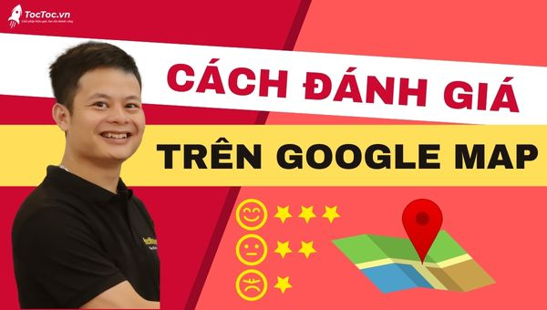 Hướng dẫn cách đánh giá trên Google Map