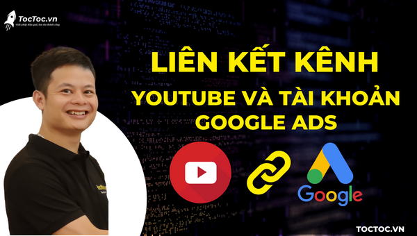 Cách Liên Kết Kênh Youtube Với Tài Khoản Google Ads