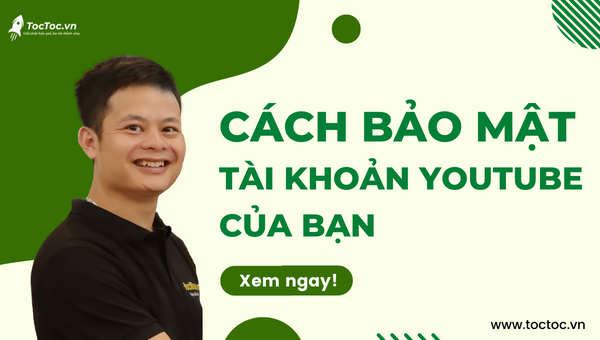 Cách bảo mật tài khoản Youtube của bạn