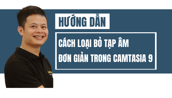 Cách Lọc Tạp Âm Trong Camtasia 9 