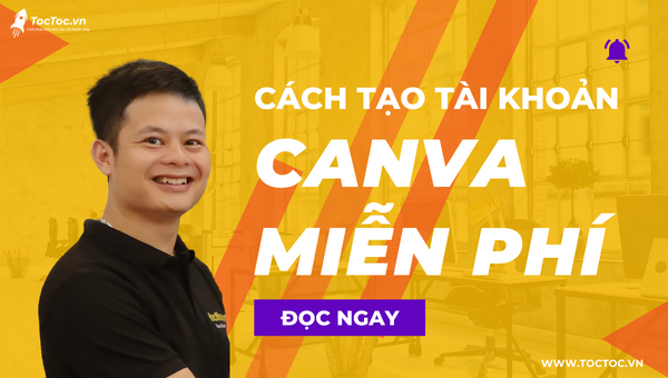 Cách Tạo Tài Khoản Canva Miễn Phí