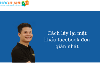 Cách lấy lại mật khẩu facebook đơn giản nhất