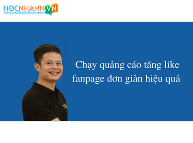 Chạy quảng cáo tăng like fanpage đơn giản hiệu quả 