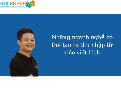 Những ngành nghề có thể tạo ra thu nhập từ việc viết lách