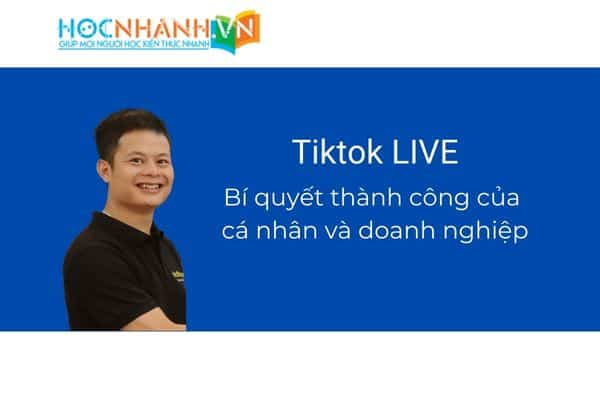 Tiktok LIVE. Bí quyết thành công ra ngàn đơn hàng cho cá nhân và doanh nghiệp.