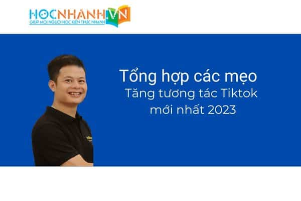 Các mẹo giúp tăng tương tác Tiktok cho kênh của bạn ngay và luôn mới nhất 2023