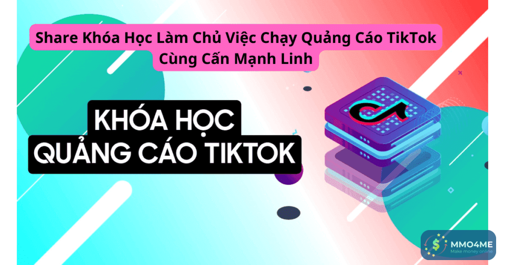 Share-Khoa-Hoc-Lam-Chu-Viec-Chay-Quang-Cao-TikTok-Cung-Can-Manh-Linh-1024x538.png